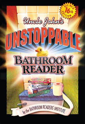 [Uncle John's Bathroom Reader 16] • Uncle John's Unstoppable Bathroom Reader